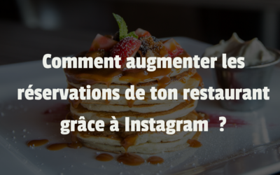 Comment augmenter les réservations de ton restaurant grâce à Instagram