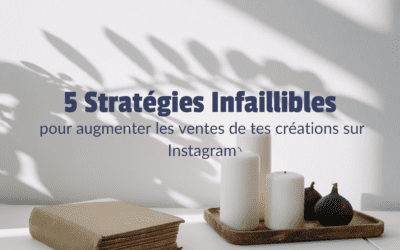 5 Stratégies pour augmenter les ventes de tes créations sur Instagram