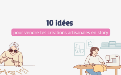 10 idées pour vendre tes créations artisanales en story